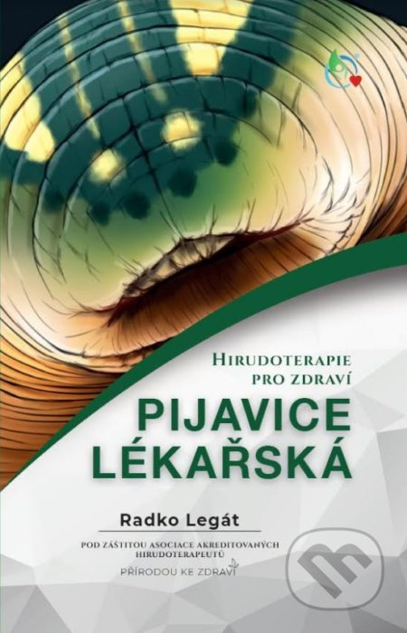 Pijavice lékářská (Hirudoterapie pro zdraví) - Radko Legát - kniha z kategorie Alternativní medicína