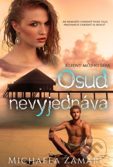 Osud nevyjednáva (Klient môjho šéfa) (Ak nemusíte chrániť svoje telo, prestanete chrániť aj srdce?) - kniha z kategorie Společenská beletrie