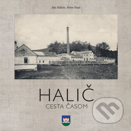 Halič (Cesta časom) - Ján Hikker, Peter Fízeľ - kniha z kategorie Historie