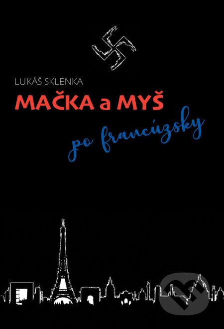 Mačka a myš po francúzsky - Lukáš Sklenka - kniha z kategorie Beletrie