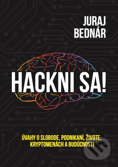 Hackni sa! (Úvahy o slobode, podnikaní, živote, kryptomenách a budúcnosti) - kniha z kategorie Podnikání