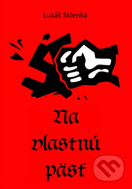 Na vlastnú päsť - Lukáš Sklenka - kniha z kategorie Beletrie