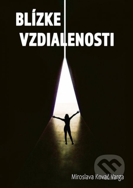 Blízke vzdialenosti - Miroslava Kováčová-Vargová - kniha z kategorie Společenská beletrie