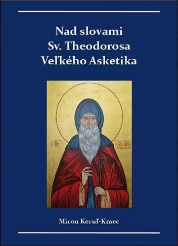 Nad slovami sv. Theodorosa Veľkého Asketika - Miron Keruľ-Kmec - kniha z kategorie Náboženská literatura