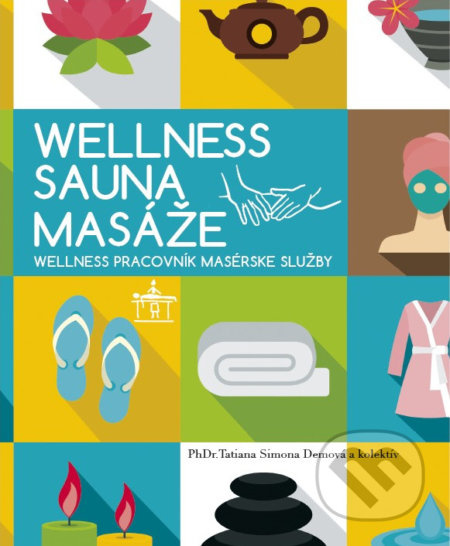 Wellnes Sauna Masáže (Wellness pracovník. Masérske služby.) - kniha z kategorie Alternativní medicína
