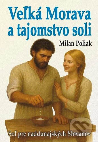 Veľká Morava a tajomstvo soli (Soľ pre naddunajských Slovanov) - kniha z kategorie