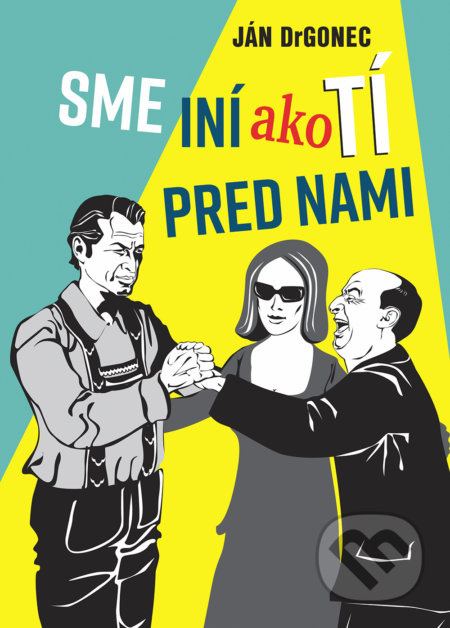 Sme iní ako tí pred nami - Ján Drgonec - kniha z kategorie Beletrie