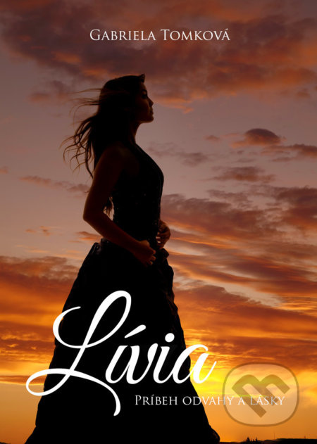 Lívia (Príbeh odvahy a lásky) - Gabriela Tomková - kniha z kategorie Beletrie