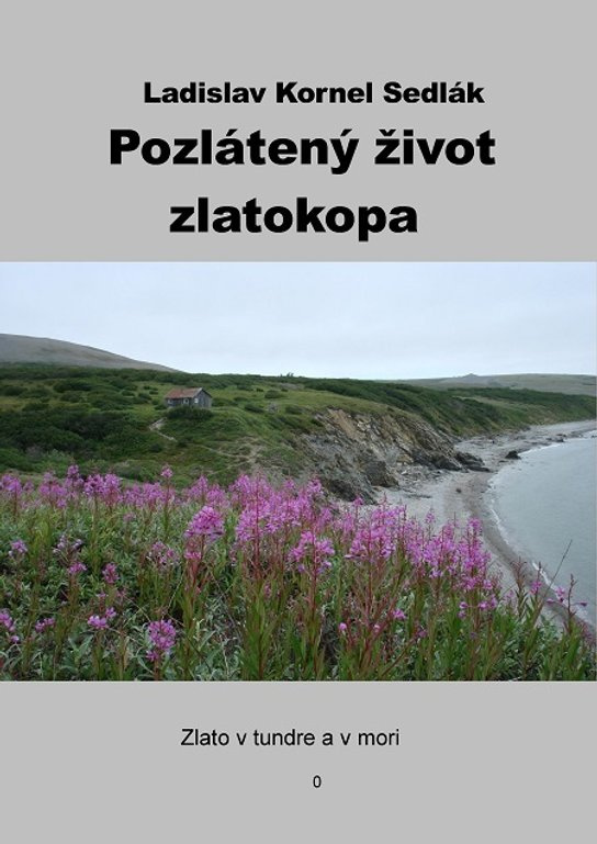 Pozlátený život zlatokopa -  Ladislav Kornel Sedlák
