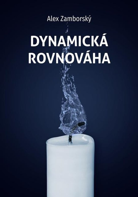 Dynamická rovnováha -  Alex Zamborský