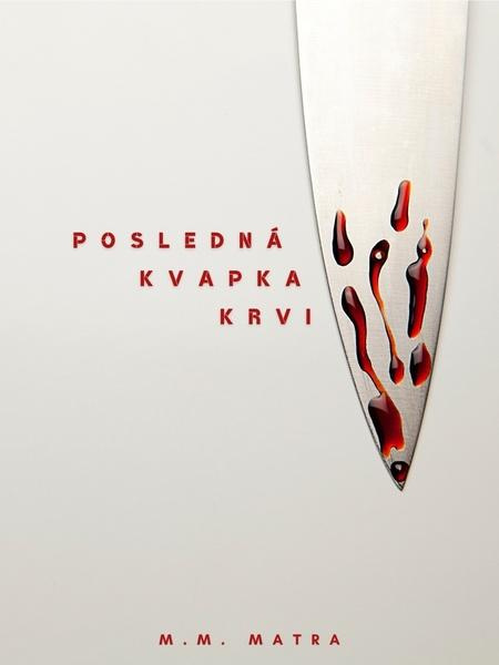 Posledná kvapka krvi - M. M. Matra - kniha z kategorie Detektivky, thrillery a horory