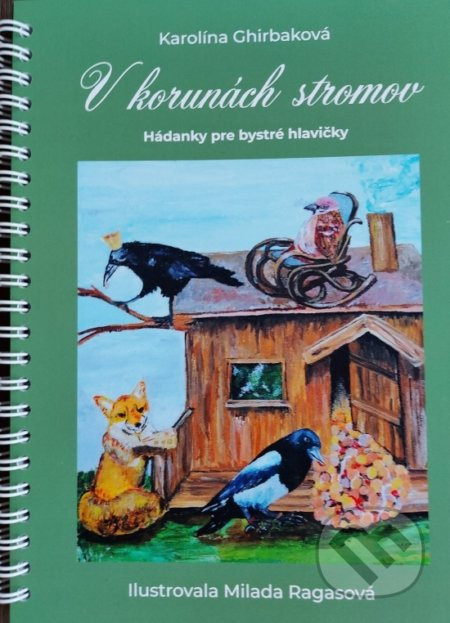 V korunách stromov (Hádanky pre bystré hlavičky) - Karolína Ghirbaková, Milada Ragasová (ilustrátor) - kniha z kategorie Naučné knihy