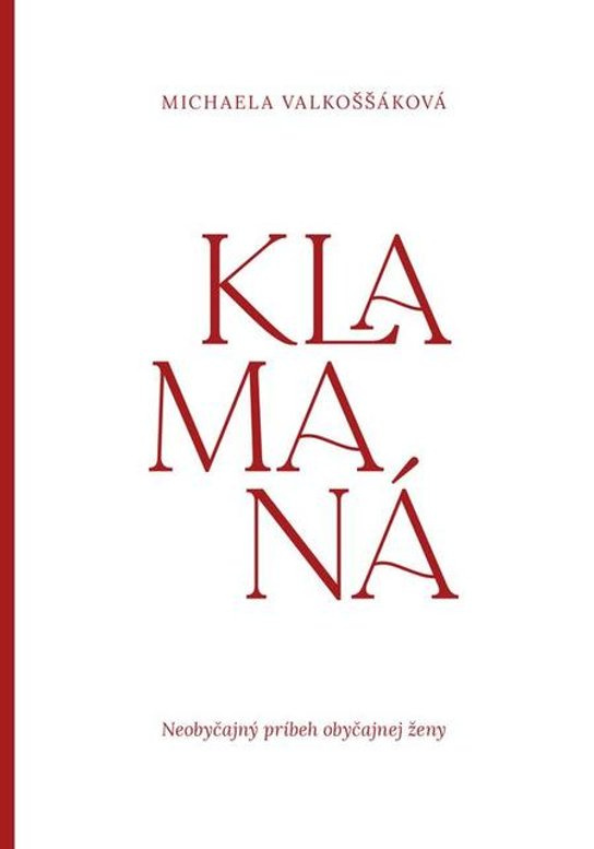 Klamaná -  Michaela Valkoššáková