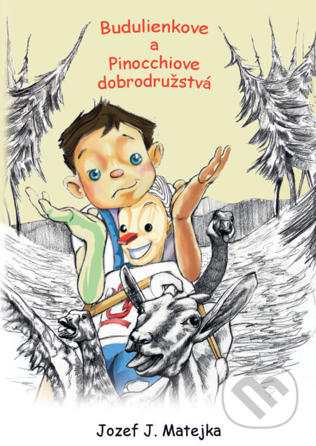 Budulienkove a Pinocchiove dobrodužstvá - Jozef Ján Matejka - kniha z kategorie Pohádky