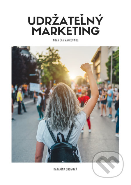 Udržateľný marketing - Katarína Chomová - kniha z kategorie Marketing