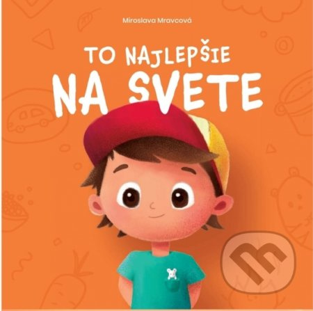 To najlepšie na svete - Miroslava Mravcová - kniha z kategorie Beletrie pro děti