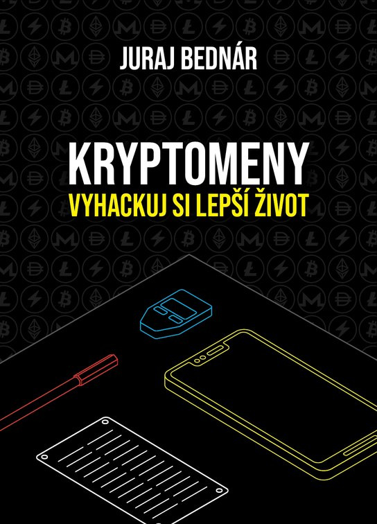 Kryptomeny - vyhackuj si lepší život -  Juraj Bednár