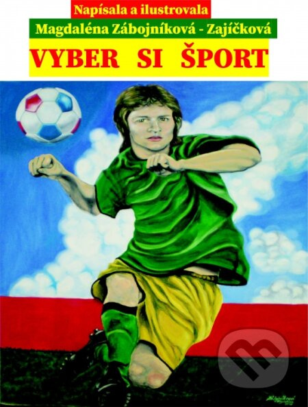 Vyber si šport - Magdaléna Zábojníková - Zajíčková, Magdaléna Zábojníková - Zajíčková (ilustrátor) - kniha z kategorie Pro děti