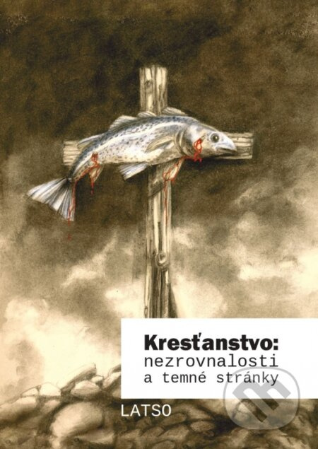 Kresťanstvo: nezrovnalosti a temné stránky - Latso - kniha z kategorie Křesťanství