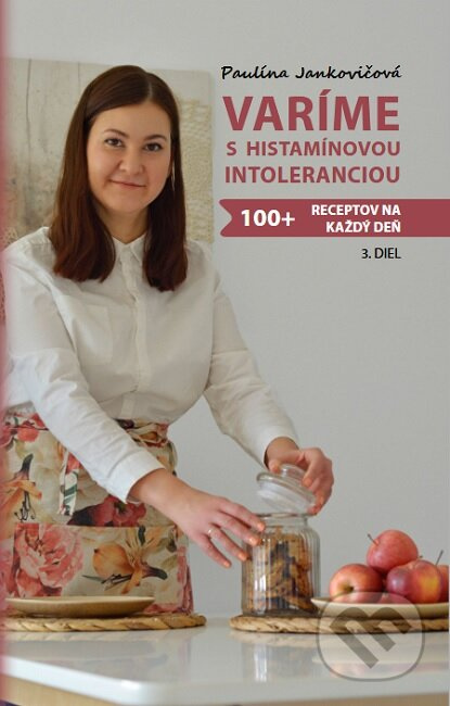 Varíme s histamínovou intoleranciou (100+ receptov na každý deň) - kniha z kategorie Kuchařky