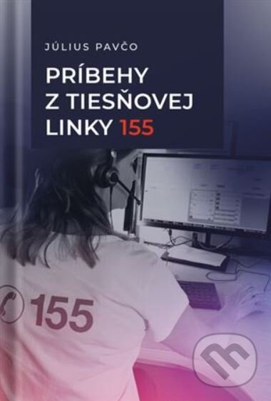 Príbehy z tiesňovej linky 155 - Július Pavčo - kniha z kategorie Rozhovory