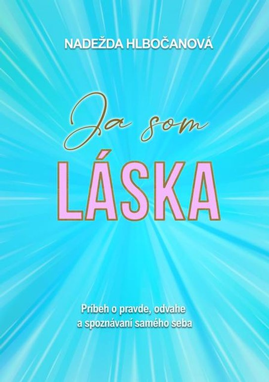 Ja som láska -  Nadežda Hlbočanová