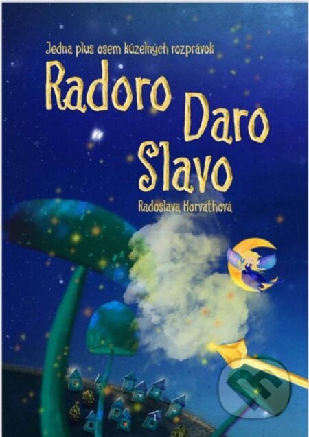 Radoro Daro Slavo (Jedna plus osem kúzelných rozprávok) - kniha z kategorie Pohádky