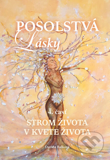 Posolstvá lásky - Strom života v kvete života - Darina Balková - kniha z kategorie Pozitivní myšlení