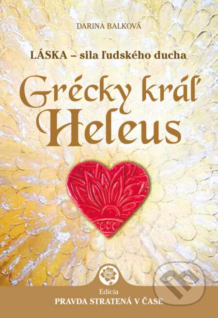 Grécky kráľ Heleus (Láska - sila ľudského ducha) - Darina Balková - kniha z kategorie Spiritualita