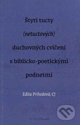 Štyri tucty (netuctových) duchovných cvičení s biblicko-poetickými podnetmi - kniha z kategorie Filozofie