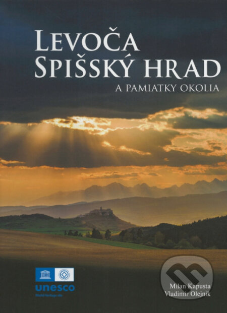 Levoča, Spišský hrad a pamiatky okolia - Milan Kapusta, Vladimír Olejník - kniha z kategorie Místopisy
