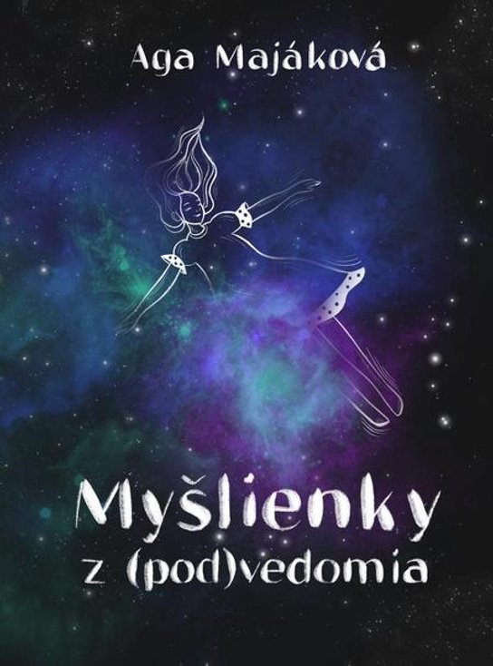 Myšlienky z (pod)vedomia -  Aga Majáková