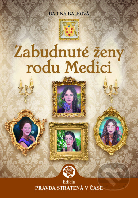 Zabudnuté ženy rodu Medici - Darina Balková - kniha z kategorie Společenská beletrie