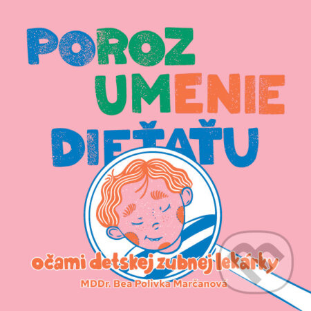 Porozumenie dieťaťu očami detskej zubnej lekárky - Bea Polivka Marčanová - kniha z kategorie Speciální pedagogika