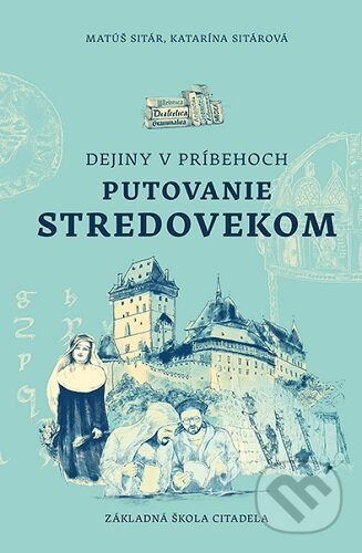 Dejiny v príbehoch: Putovanie stredovekom - Matúš Sitár - kniha z kategorie Beletrie