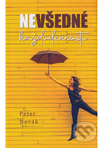Nevšedné každodennosti - Peter Novák - kniha z kategorie Beletrie