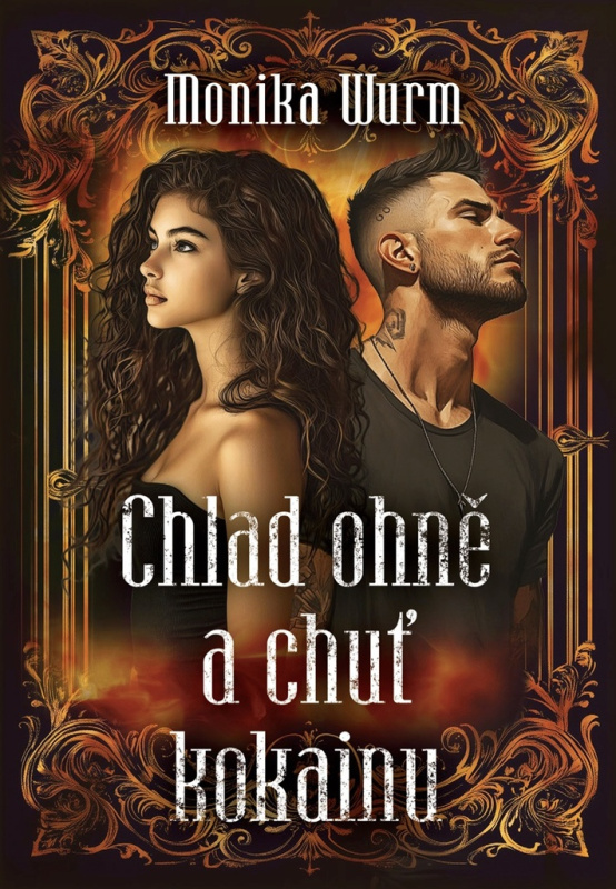 Chlad ohně a chuť kokainu - Monika Wurmová