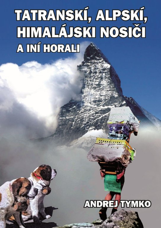 Tatratranskí, alpskí, himalájsskí nosiči a iní horali -  Andrej Tymko