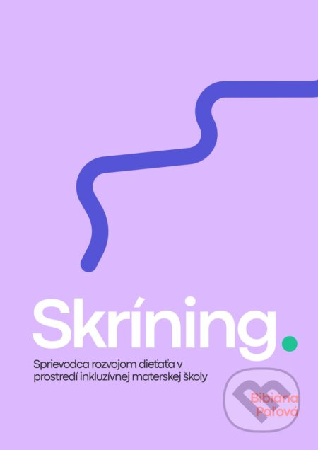 Skríning (Sprievodca rozvojom dieťaťa v prostredí inkluzívnej materskej školy) - kniha z kategorie Pedagogika