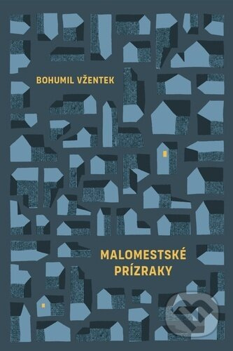 Malomestské prízraky - Bohumil Vžentek - kniha z kategorie Společenská beletrie