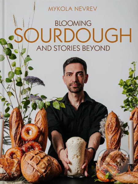 Blooming Sourdough and Stories Beyond - Mykola Nevrev - kniha z kategorie Kuchařky