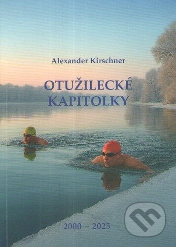 Otužilecké kapitolky (2000 – 2025) - Alexander Kirschner - kniha z kategorie Individuální sporty