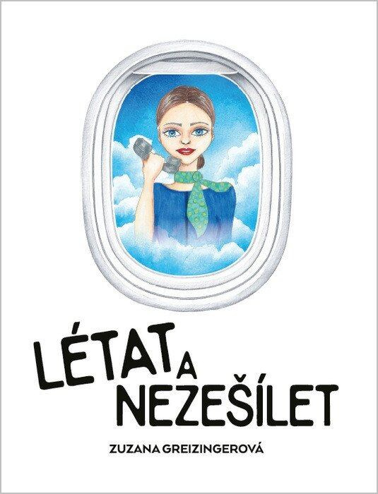 Létat a nezešílet - Zuzana Greizingerová - kniha z kategorie Cestopisy