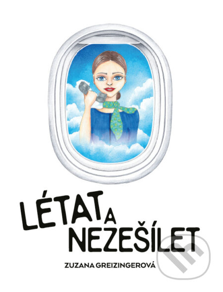 Létat a nezešílet - Zuzana Greizingerová - kniha z kategorie Cestopisy