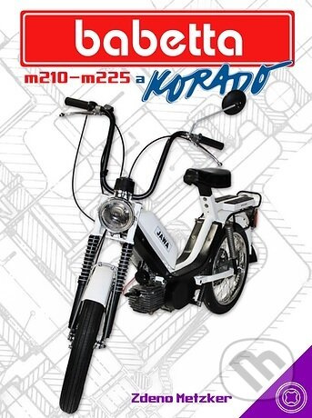 Babetta M210–M225 a Korado - Zdeno Metzker - kniha z kategorie Automobily a doprava