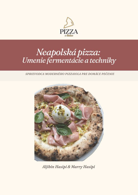 Neapolská pizza – Umenie fermentácie -  Aljibin Hasipi & Marry Hasipi