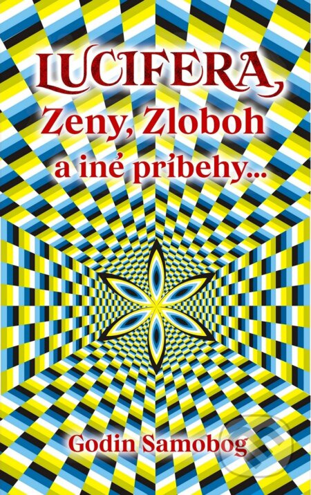 Lucifera, Zeny, Zloboh a iné príbehy... - Godin Samobog - kniha z kategorie Ezoterika