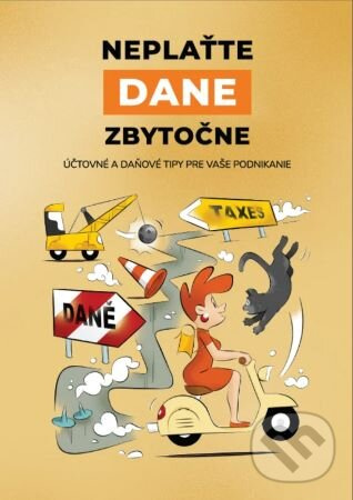 Neplaťte dane zbytočne (Účtové a daňové tipy pre vaše podnikanie) - kniha z kategorie Podvojné účtovníctvo