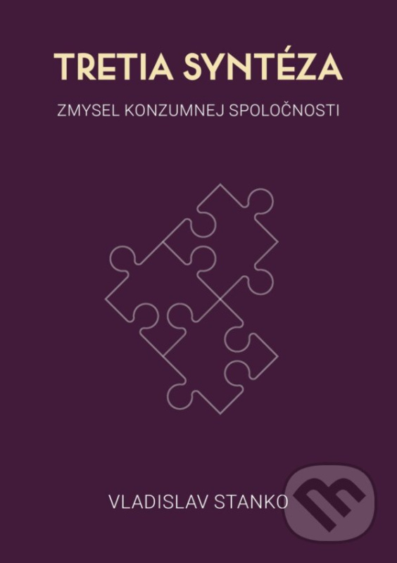 Tretia syntéza (Zmysel konzumnej spoločnosti) - Vladislav Stanko - kniha z kategorie Filozofia