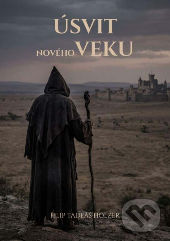 Úsvit Nového veku - Filip Tadeáš Holzer - kniha z kategorie Fantasy